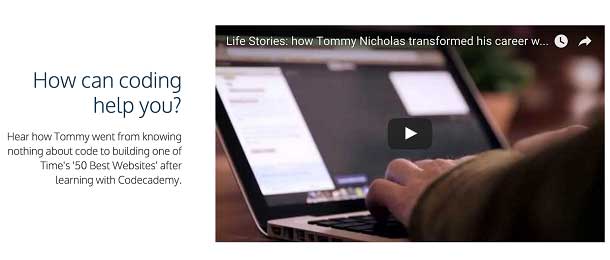 A screenshot of the Codecademy website shows a video on how Tommy Nicholas transformed his career. He used Codecademy to go from “knowing nothing about code to building on of Time’s 50 Best Websites.”